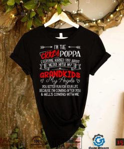 I'm The Crazy Poppa Don't Mess With My Grandkids My Angels T Shirt