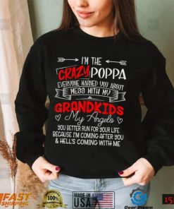 I'm The Crazy Poppa Don't Mess With My Grandkids My Angels T Shirt