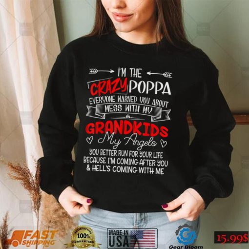 I’m The Crazy Poppa Don’t Mess With My Grandkids My Angels T Shirt