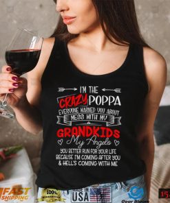 I'm The Crazy Poppa Don't Mess With My Grandkids My Angels T Shirt