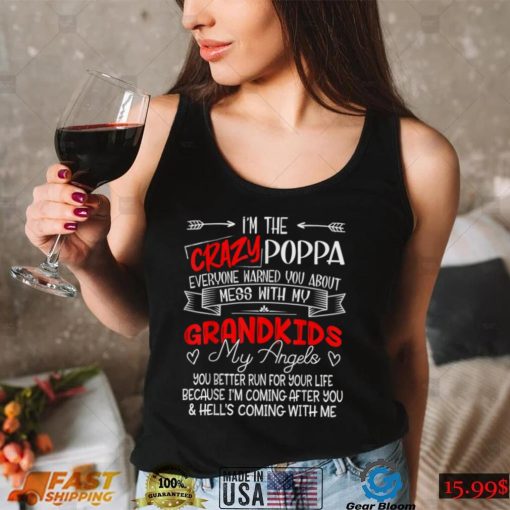 I’m The Crazy Poppa Don’t Mess With My Grandkids My Angels T Shirt