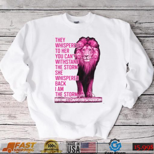 I’m The Storm Strong Breast Cancer Survivor Pink Lion Ribbon T Shirt