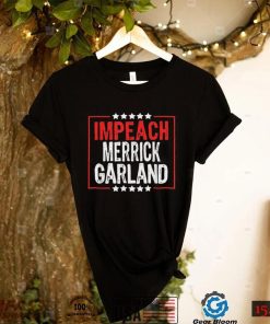 Impeach Merrick Garland Anti Joe Biden Shirt