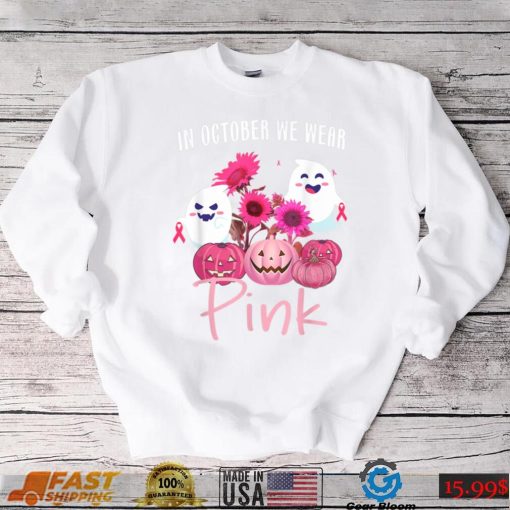 In October We Wear Pink Pumpkin Boos Breast Cancer Awareness T Shirt   Copy
