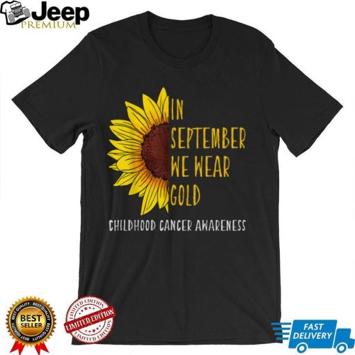 In September Wear Gold Childhood Cancer Awareness Sunflower T Shirt