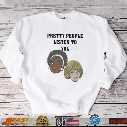 Joe mama pretty people listen to ysl shirt