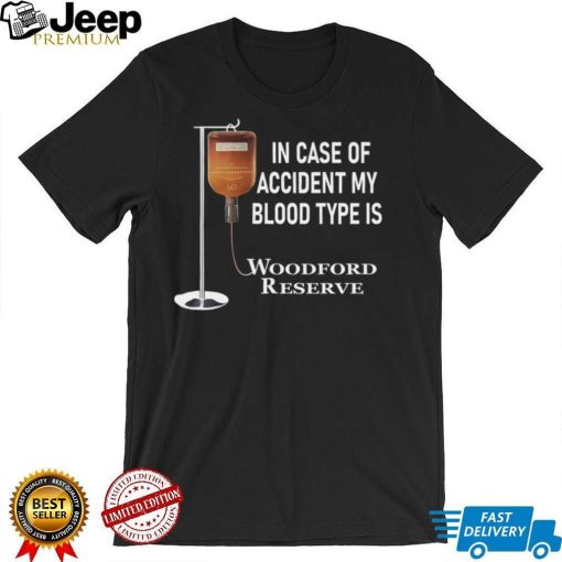 In case of accident my blood type is Woodford Reserve shirt