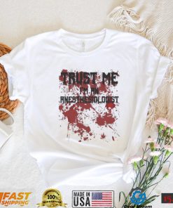 Bloody trust me I’m an anesthesiologist scary halloween shirt