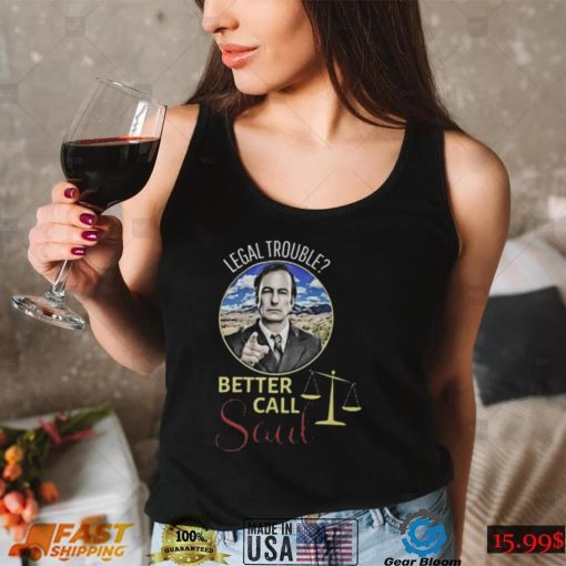 Legal Trouble Better Call Saul Shirt