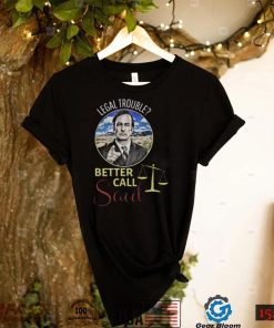 Legal Trouble Better Call Saul Shirt