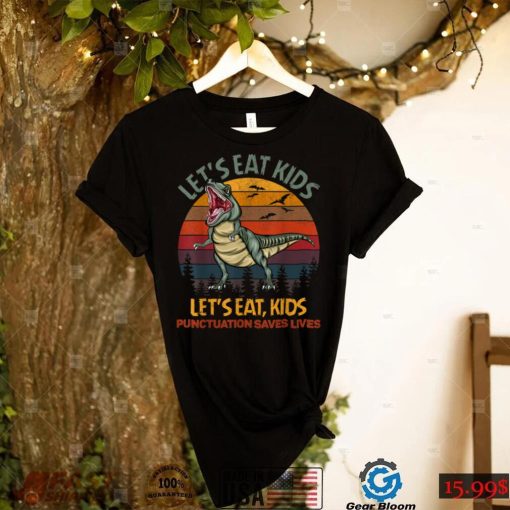Lets Eat Kids Punctuation Saves Lives Dinosaur Funny Teacher T Shirt