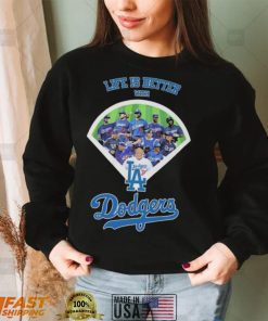 Los Angeles Dodgers Life Is Better With Dodgers shirt