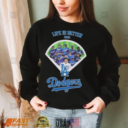 Los Angeles Dodgers Life Is Better With Dodgers shirt