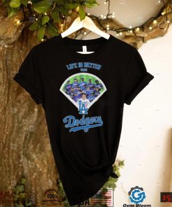 Los Angeles Dodgers Life Is Better With Dodgers shirt