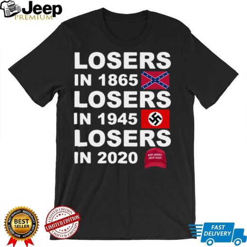 Losers in 1865 losers in 1945 losers in 2020 Make America Great Again