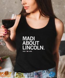 Madi about Lincoln Madi Kubik nice shirt