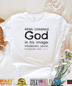 Man created god in his image shirt