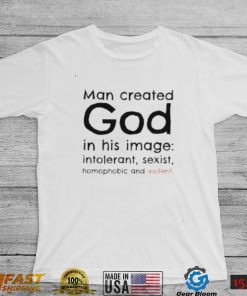 Man created god in his image shirt