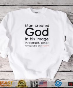 Man created god in his image shirt