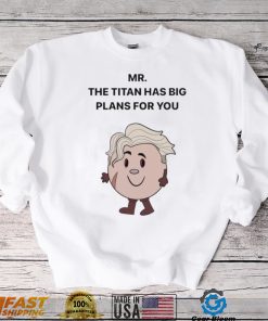 Mar The Titan has big Plans for You shirt