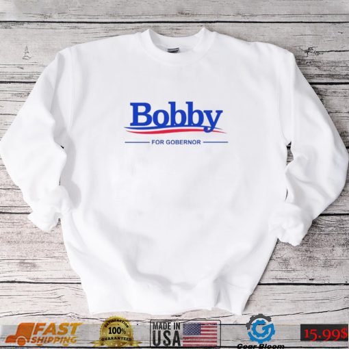 Men’s Bobby For Governor shirt