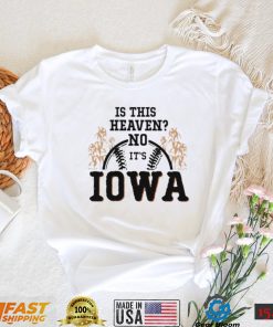 Men’s Is this heaven no it’s Iowa T shirt