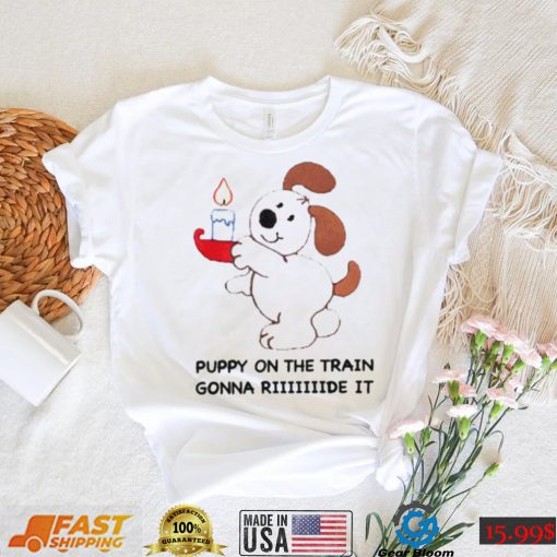 Men’s Puppy on the train gonna ride shirt