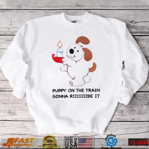 Men’s Puppy on the train gonna ride shirt