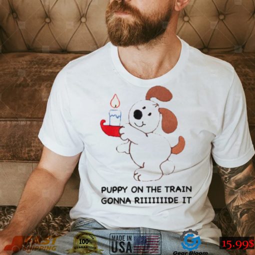 Men’s Puppy on the train gonna ride shirt