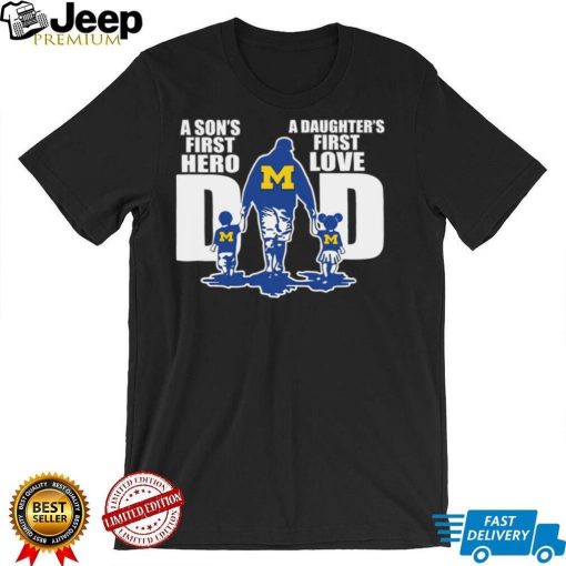 Michigan Wolverines A SonS First Hero A DaughterS First Love Dad Happy FatherS Day