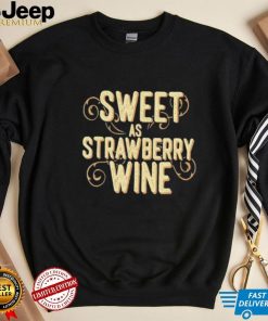 Sweet as strawberry wine ladies designer country shirt