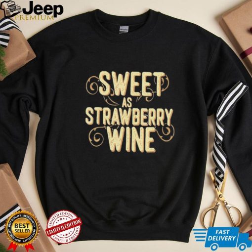 Sweet as strawberry wine ladies designer country shirt