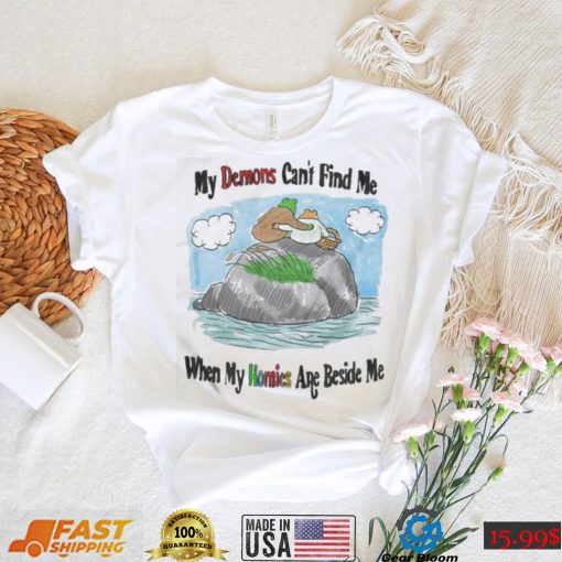 My demons can’t find me when my homies are beside me frog and stone t shirt