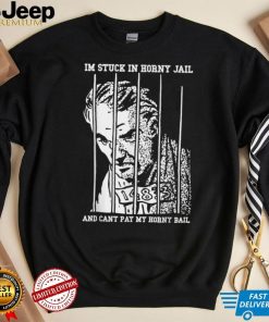 Im Stuck in Horny Jail and Cat pay my Horny Bail T Shirt