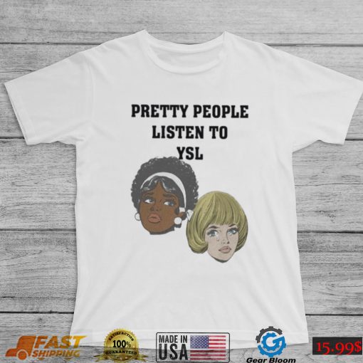 Joe mama pretty people listen to ysl shirt