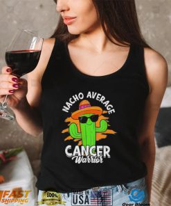 Nacho average cancer warrior fighting cancer survivor shirt