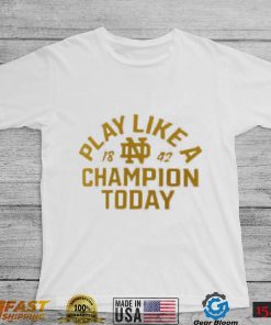 Notre Dame Fighting Irish Play Like A Champion Today Hometown 2022 T Shirt