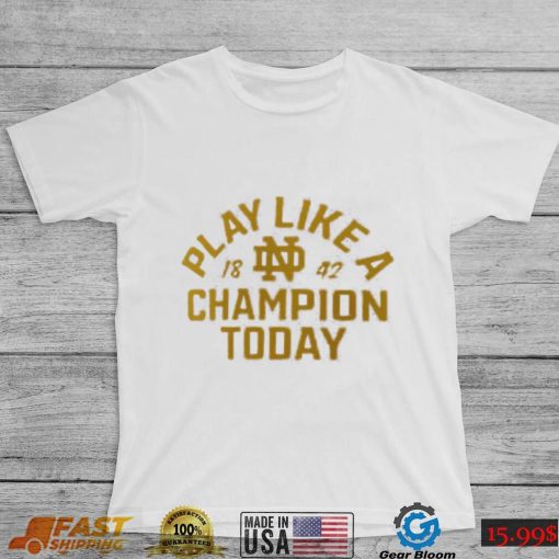 Notre Dame Fighting Irish Play Like A Champion Today Hometown 2022 T Shirt