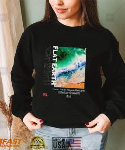 Ocean waves prove a flat earth shirt