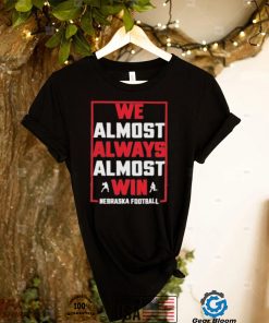 Official We Almost Always Almost Win Nebraska Football shirt