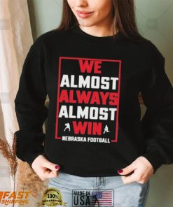 Official We Almost Always Almost Win Nebraska Football shirt