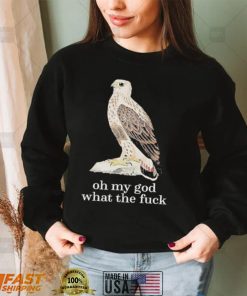 Oh my god what the fuck shirt