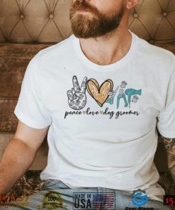 Peace Love Dog Groomer Pet Grooming Dog Lovers Gifts T Shirt