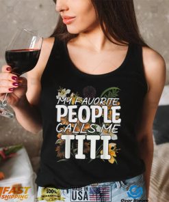 People Call Me Titi Aunt or Auntie T Shirt