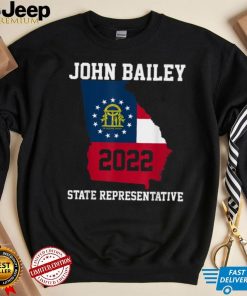 Elect John Bailey for State Representative of Georgia 2022 T Shirt