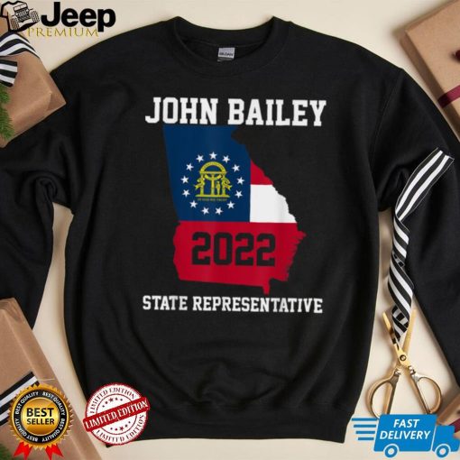 Elect John Bailey for State Representative of Georgia 2022 T Shirt