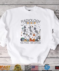 Radiologist you pose we expose halloween shirt