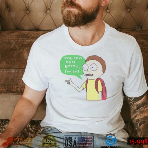 Rick and Morty you son of a bitch i’m in shirt