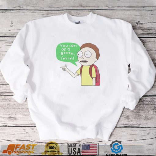 Rick and Morty you son of a bitch i’m in shirt