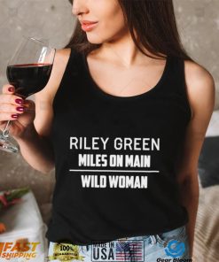 Riley green miles on main wild woman shirt